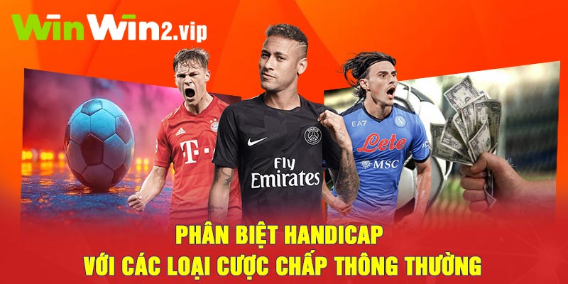 Phân biệt Handicap với các loại cược chấp thông thường